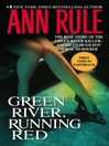 Green River, Running Red (eBook): The Real Story of the Green River Killer—America's Deadliest Serial Murderer
